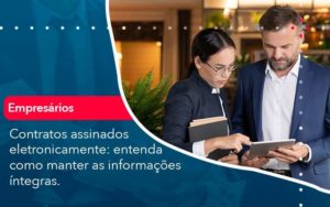 Contratos Assinados Eletronicamente Entenda Como Manter As Informacoes Integras 1 Organização Contábil Lawini - Contador em Belém - PA | Assescon