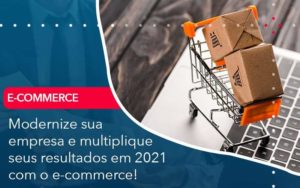Modernize Sua Empresa E Multiplique Seus Resultados Em 2021 Com O E Commerce Organização Contábil Lawini - Contador em Belém - PA | Assescon