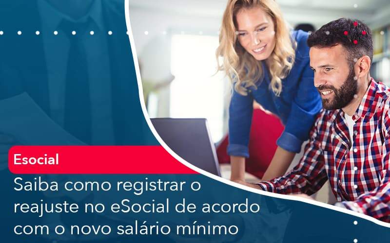 Saiba Como Registrar O Reajuste No E Social De Acordo Com O Novo Salario Minimo Organização Contábil Lawini - Contador em Belém - PA | Assescon